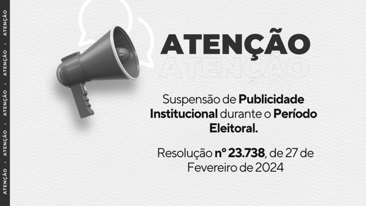 AVISO: Suspensão da publicidade Institucional durante o período Eleitoral.